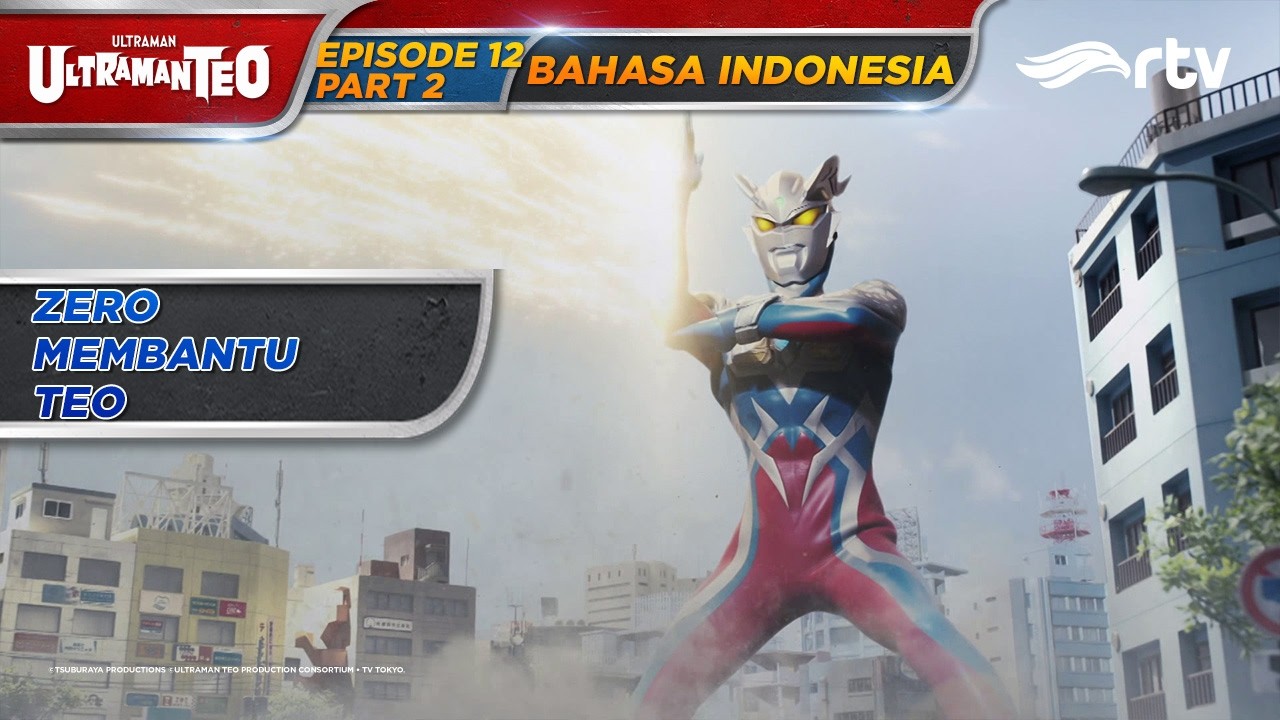 ULTRAMAN TEO RTV | ZERO MEMBANTU TEO | EPISODE 12 PART 2