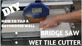 How to Tile a Bathroom Wall | Bridge Saw Tile Cutter DIY Part 4