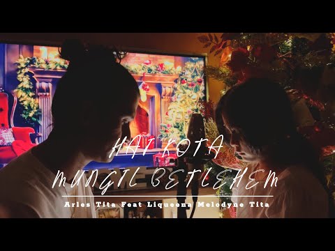 Arles Tita feat Liqueena Tita - Hai Kota Mungil Betlehem