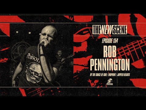 The New Scene - Episode 154: Rob Pennington of By The Grace of God / Jupiter Hearts