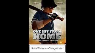 Brian Whitman- Changed man (soundtrack from the movie One hit from home).