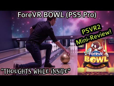 Review: ForeVR BOWL (PSVR2 on PS5 Pro) | "Thoughts While Inside" #psvr2 #bowling #vr #ps5