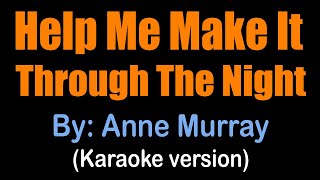 Download lagu HELP ME MAKE IT THROUGH THE NIGHT - Anne Murray (karaoke version) mp3