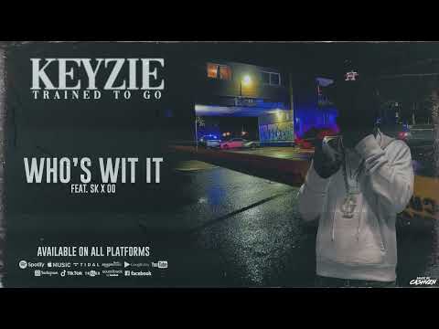 Keyzie - Who's Wit it (Feat. SK & 00)
