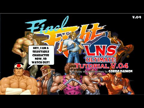 Final Fight LNS Ultimate v04 - How to Play - Full Tutorial in English