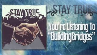 Stay True - Building Bridges (Lyric Video) HD