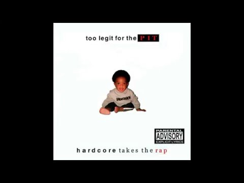 Too Legit For The Pit - Hardcore Takes The Rap [Full Album]