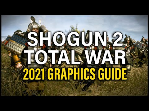 MAKE SHOGUN 2 TOTAL WAR LOOK AMAZING! - 2021 GRAPHICS GUIDE