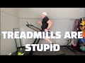 Treadmills are Stupid (Do THIS Instead!)