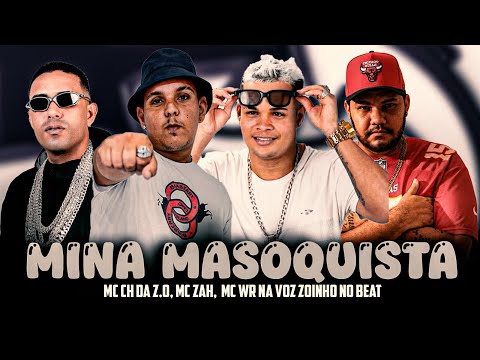 MINA MASOQUISTA - MC CH DA Z.O, MC ZAH, ZOINHO NO BEAT, MC WR NA VOZ 