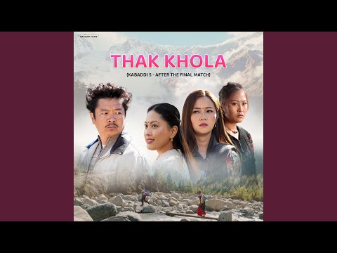 Thak Khola (Kabaddi 5 - After The Final Match)