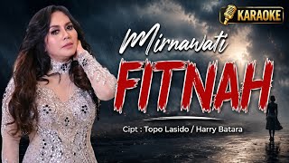 Download lagu MIRNAWATI - FITNAH |  KARAOKE ORIGINAL mp3