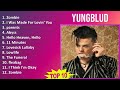 YUNGBLUD 2025 MIX The Very Best Zombie I Was Made For Lovin You Parents Abyss