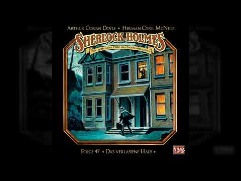 Sherlock Holmes - Die geheimen Fälle des Meisterdetektivs - Folge 47: Das verlassene Haus