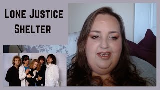 CRACKING SONG! First Time Hearing LONE JUSTICE - Shelter REACTION!