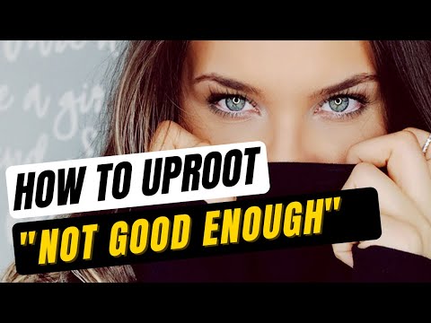 How To STOP Feeling "Not Good Enough"
