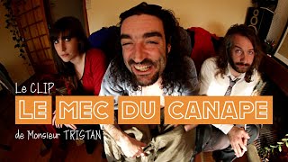 Monsieur TRISTAN - Le mec du canapé