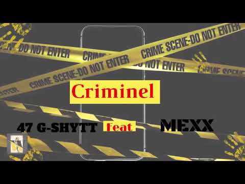 KRIMINEL - 47 G-SHYT Feat MEXX