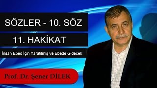 Prof. Dr. Şener Dilek - Sözler - 10. Söz - 11. Hakikat - İnsan Ebed İçin Yaratılmış ve Ebede Gidecek