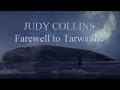 JUDY COLLINS:  Farewell to Tarwathie (A Fan's Music Video)