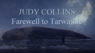 JUDY COLLINS:  Farewell to Tarwathie (A Fan&#39;s Music Video)