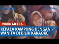 VIRAL Video Mesra Perselingkuhan Kepala Kampung Dengan Wanita Idaman Lain Dalam Bilik Karaoke