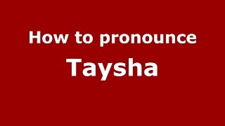 How to pronounce Taysha