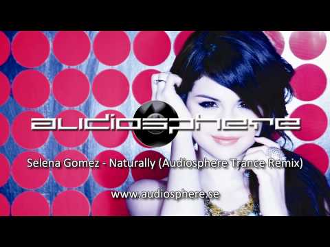 Selena Gomez - Naturally (Audiosphere Trance Remix)