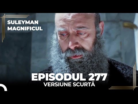 Suleyman Magnificul | Episodul 277 (Versiune Scurtă)