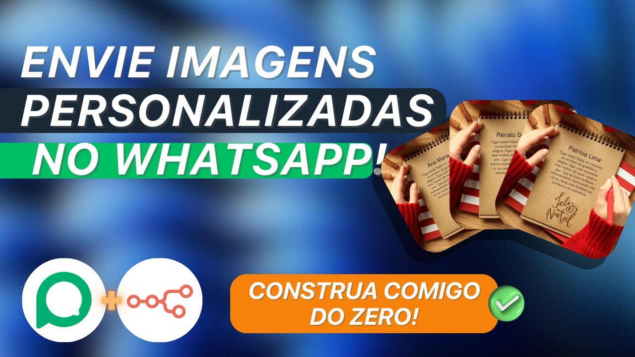 COMO PERSONALIZAR IMAGENS AUTOMATICAMENTE E ENVIAR NO WHATSAPP (CONTRUA COMIGO DO ZERO)
