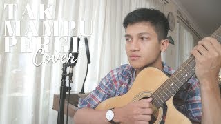 TAK MAMPU PERGI - SAMMY SIMORANGKIR ( COVER BY ALDHI )