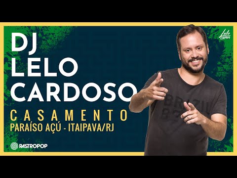 DJ Lelo Cardoso | Casamento - Paraíso Açú/Itaipava/RJ | 2021 | Rastropop
