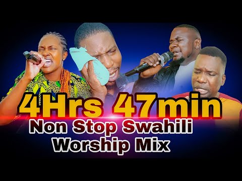 4HRS 47MIN NONSTOP SWAHILI WORSHIP MIX 2025