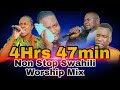 4HRS 47MIN NONSTOP SWAHILI WORSHIP MIX 2025