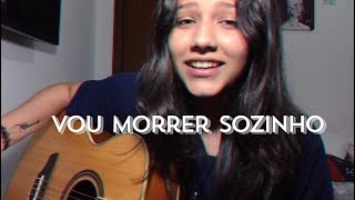 Vou Morrer Sozinho - Jão | Beatriz Marques (cover)