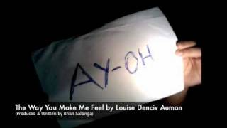The Way You Make Me Feel by Louise Denciv Auman (Prod. by Brian Salonga) LYRICS