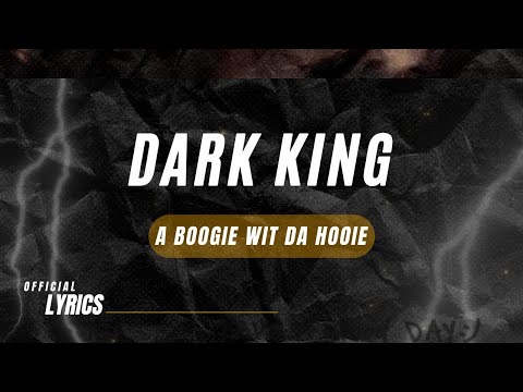 A Boogie Wit Da Hoodie - Dark King (lyrics)