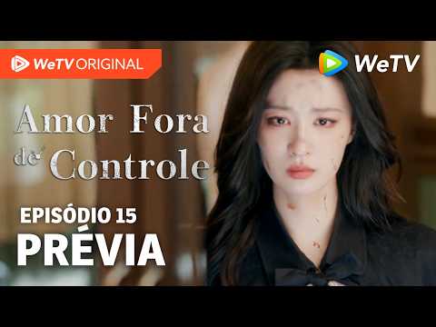 Amor Fora de Controle EP15 | Prévia | Wang Churan e Zhang Linghe