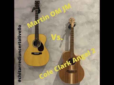 Cole Clark Angel 2  Vs.  Martin OM JM #chitarrediuncertolivello