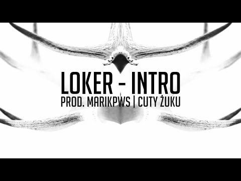 Loker - INTRO prod. MarikPWS, cuty Żuku