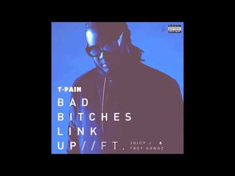 T-Pain ft. Juicy J & Trey Songz - Bad Bitches Link Up [Prod. by 2Much]