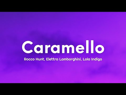 Rocco Hunt, Elettra Lamborghini, Lola Indigo - Caramello (Testo/Lyrics)  (1 ora/1hour)