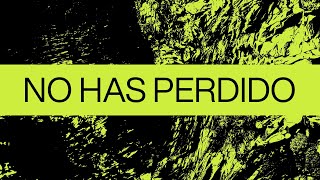 No Has Perdido (Never Lost)