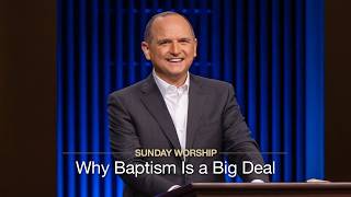 Why Baptism Is a Big Deal - August 16, 2026