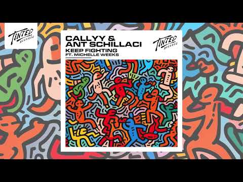 Callyy & Ant Schillaci - Keep Fighting (feat. Michelle Weeks)