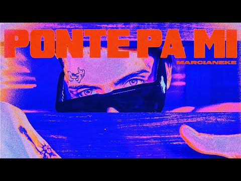 MARCIANEKE - PONTE PA MI (VIDEO OFICIAL)