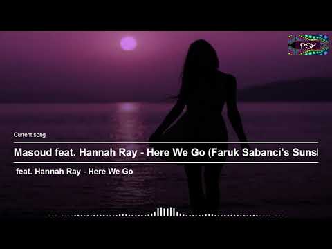 Masoud feat  Hannah Ray   Here We Go Faruk Sabanci's Sunshine Mixx