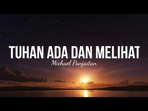 Michael Panjaitan - Tuhan Ada dan Melihat (lirik video)