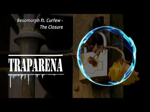 Besomorph ft. Curfew - The Closure | TRAP