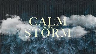 Calm in the Storm
